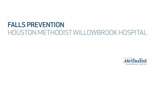 FALLS PREVENTION Houston Methodist Willowbrook