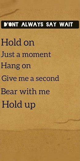 "How to say 'wait' in different ways in English?"