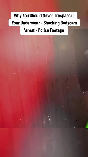 Why You Should Never Trespass in Your Underwear - Shocking Bodycam Arrest - Police Footage #policeofficer #police #copsoftiktok #cops #cop