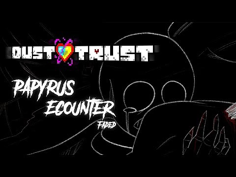 Dusttrust | Papyrus Encounter [FaDeD] [Animated OST]