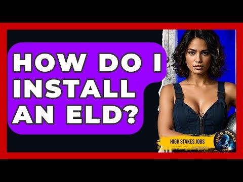 How Do I Install An ELD? - High Stakes Jobs