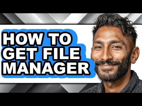 How to Get File Manager - Full Guide