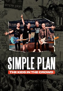 Simple Plan: The Kids in the Crowd - streaming