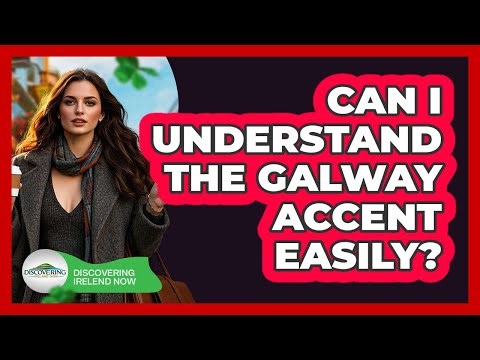 Can I Understand The Galway Accent Easily? - Discovering Ireland Now