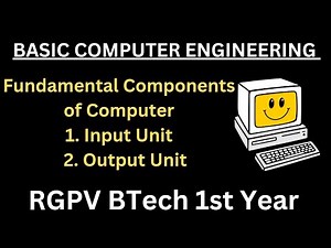 Fundamental Components of Computer | Input Unit | Output Unit | Basic Computer Engineering RGPV