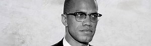 The Civil Rights Movement through the life of Malcolm X