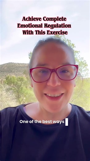 Achieve Complete Emotional Regulation with This Exercise