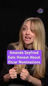 Amanda Seyfried Gets Honest About Oscar Nominations