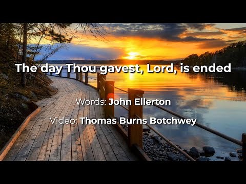 The day Thou gavest, Lord, is ended