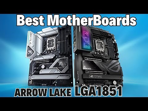 Intel Arrow Lake Ready: Best LGA1851 Motherboards