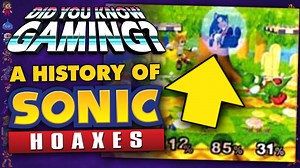 Did You Know Gaming - Sonic Hoaxes