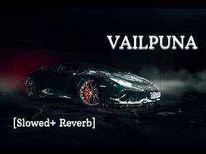 Vailpuna Slowed & Reverb | Sippy Gill