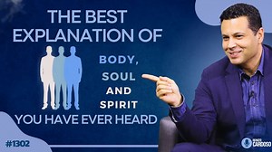THE BEST EXPLANATION OF BODY, SOUL and SPIRIT you have ever heard