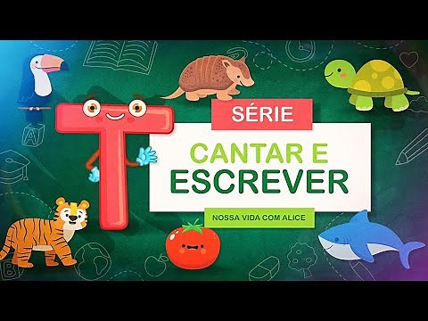 LETRA T » Vamos cantar e escrever?