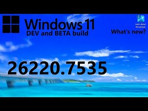 Windows 11 Dev/Beta Build 26220.7535 - What's New?
