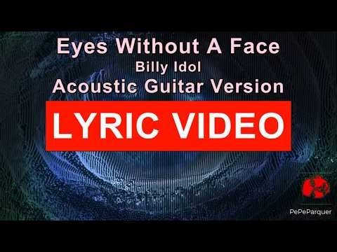 Eyes Witjout A Face - Billy Idol - Acoustic Guitar Version LYRIC VIDEO