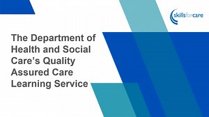 The DHSC's Quality Assue Cared Learning Service