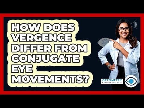 How Does Vergence Differ From Conjugate Eye Movements?