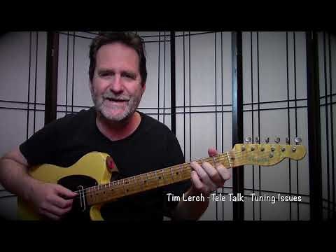 Tim Lerch - Tele Talk - Tuning Issues