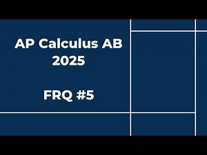 2025 AP Calculus AB Free Response #5