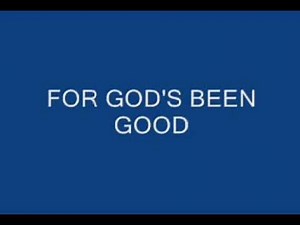 LEGACY FIVE-GOD'S BEEN GOOD LYRICS