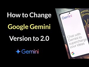 How to Change Google Gemini Version to 2.0 Flash?