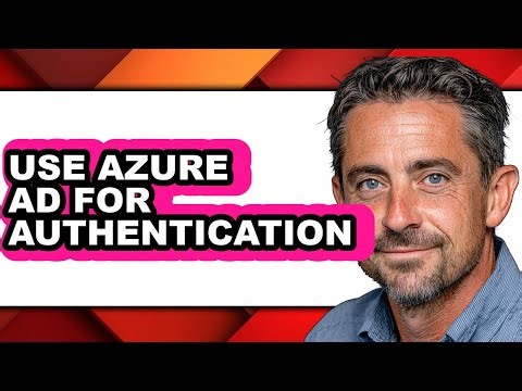 How to Use Azure Ad for Authentication (only Way)