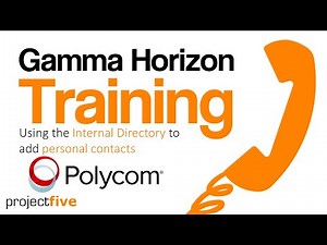 Gamma Horizon Polycom Training- Using the Internal Directory to add personal contacts