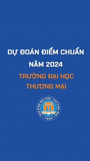Dự đoán điểm chuẩn năm 2024 Trường Đại học Thương Mại (TMU) #CapCut #tmu #dodaihoc #2k6 #diemchuan #covumaiphuong #thptqg2024