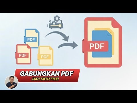 Tutorial menggabungkan PDF jadi satu.
