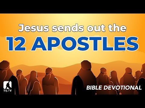 47. Jesus Sends Out the Twelve - Mark 6:6-13