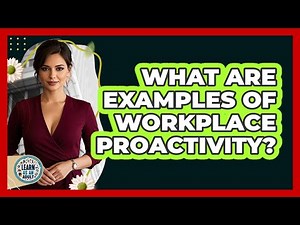 What Are Examples Of Workplace Proactivity?