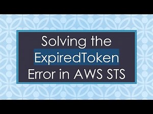 Solving the ExpiredToken Error in AWS STS