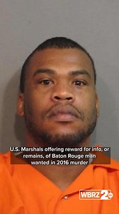 35K views · 126 reactions | U.S. Marshals offering reward for info, or remains, of Baton Rouge man wanted in 2016 murder https://www.wbrz.com/news/u-s-marshals-offering-reward-for-info-or-remains-of-baton-rouge-man-wanted-in-2016-murder | WBRZ Channel 2 | Facebook