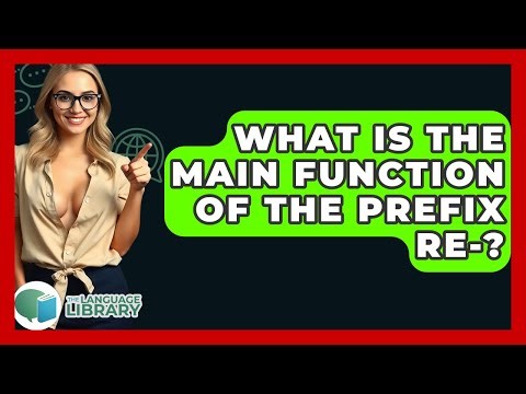 What Is The Main Function Of The Prefix Re-? - The Language Library