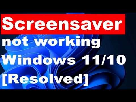 How to Fix Screensaver Not Working on Windows 11 Laptop Screensaver Not Working
