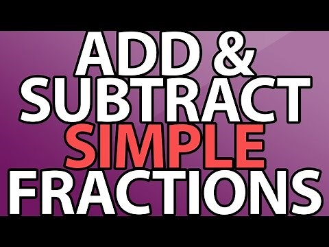 Adding and Subtracting Simple Fractions - The Easy Way!