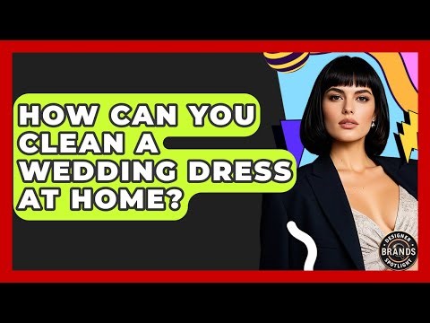 How Can You Clean A Wedding Dress At Home? - Designer Brands Spotlight