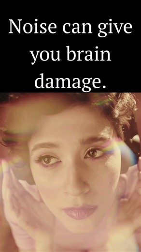 Noise can give you brain damage