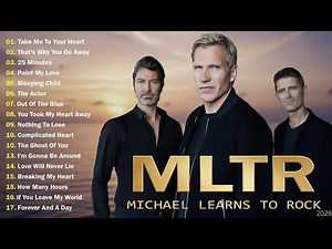 Best Of Michael Learns To Rock 💞Michael Learns To Rock Greatest Hits Full Album 2024💞