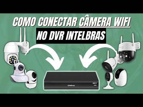 COMO CONECTAR CAMERA WIFI NO DVR INTELBRAS