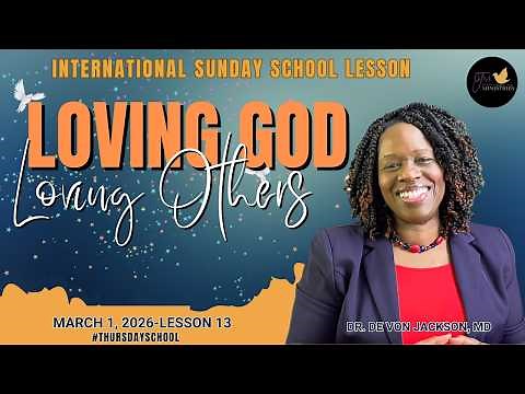 "Thursday School" March 1, 2026 Lesson 13-"Loving God, Loving Others"