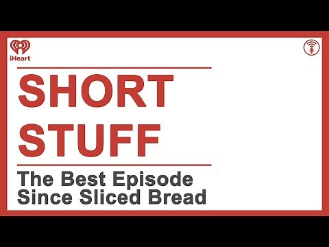 Short Stuff: The Best Episode Since Sliced Bread | STUFF YOU SHOULD KNOW