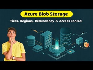 Azure Blob Storage: Tiers, Regions, Redundancy & Access Control Explained