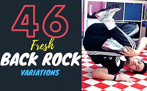 【bboy教学】 超级干货 46种 Back Rock变式展示教学 不断更新街舞教学合集包括hiphop/krump/breaking/locking/jazz
