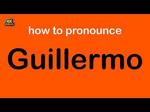 how to pronounce Guillermo correctly