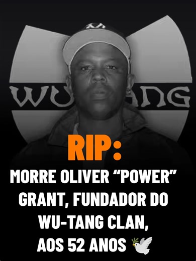Oliver Grant, a Lenda do Wu-Tang Clan, Falecido aos 52
