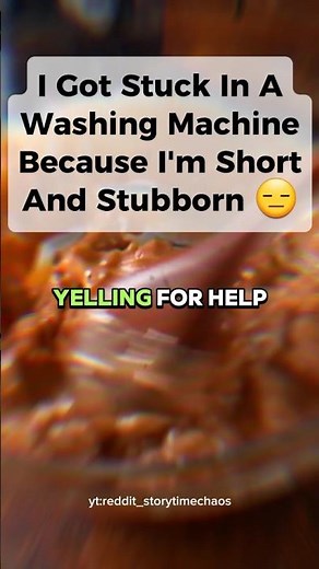 I Got Stuck In A Washing Machine Because I'm Short And Stupid #funny #redditstories #shorts