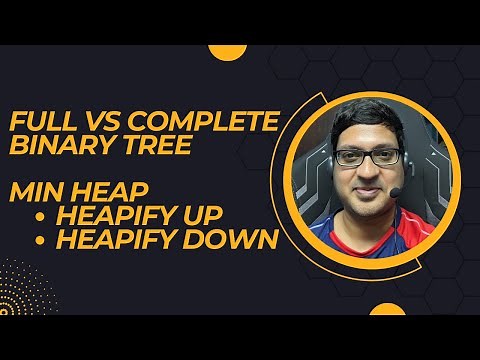 Min Heap - Theory | Full vs Complete Binary Tree | Heapify Up | Heapify Down