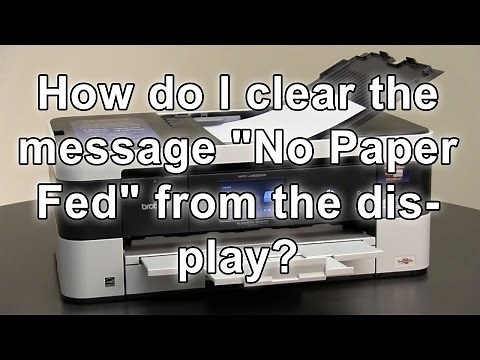 How do I clear the message No Paper Fed Brother MFCJ4620DW MFCJ5620DW